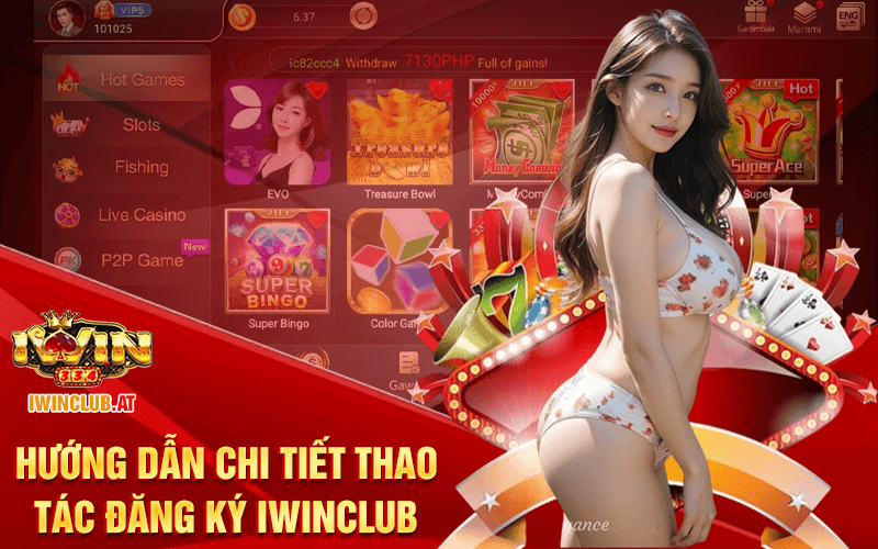 Hướng dẫn chi tiết thao tác đăng ký Iwinclub