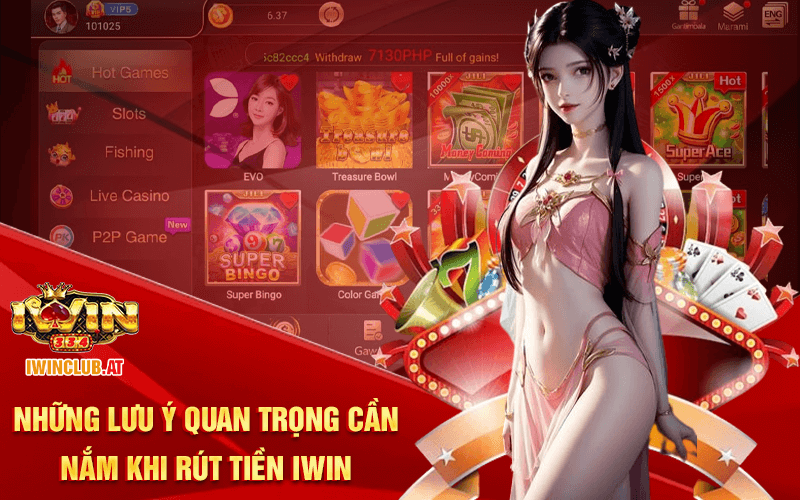 Những lưu ý quan trọng cần nắm khi rút tiền Iwin