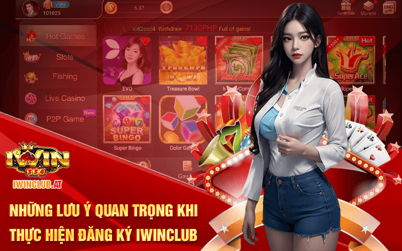 Những lưu ý quan trọng khi thực hiện đăng ký Iwinclub